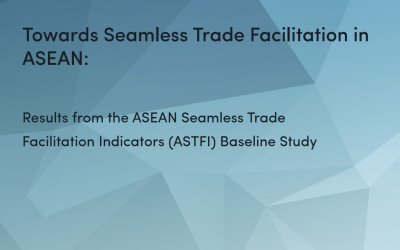 Towards Seamless Trade Facilitation in ASEAN Baseline Study: Results from the ASEAN Seamless Trade Facilitation Indicators (ASTFI) Baseline Study